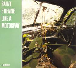 Saint Etienne : Like a Motorway